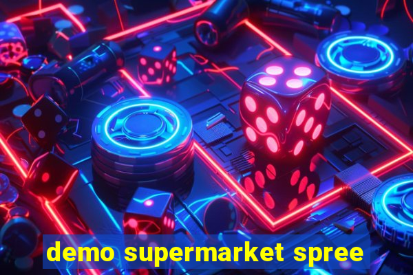 demo supermarket spree